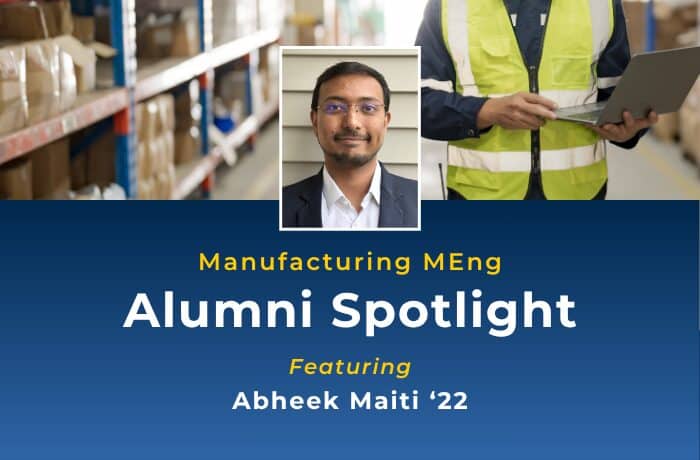 Manufacturing MEng Alumni Spotlight Featuring Abheek Maiti '22